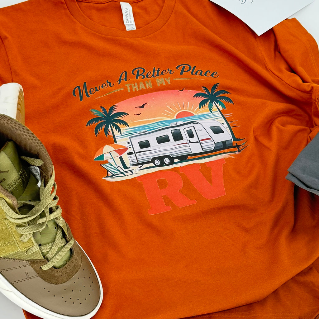 Never a Better Place Than My RV T-Shirt Travel Trailer ed.