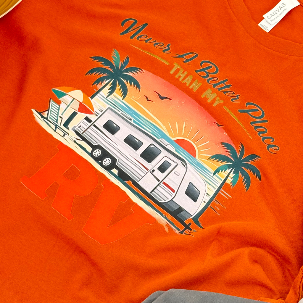 Never a Better Place Than My RV T-Shirt Travel Trailer ed.